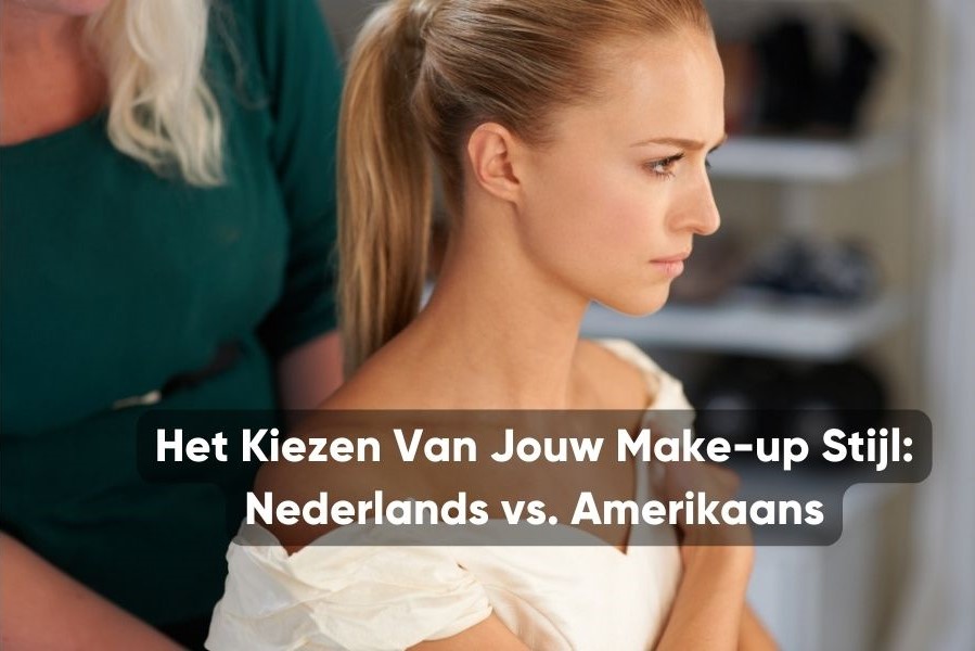 Het Kiezen van Jouw Make-up Stijl Nederlands vs. Amerikaans
