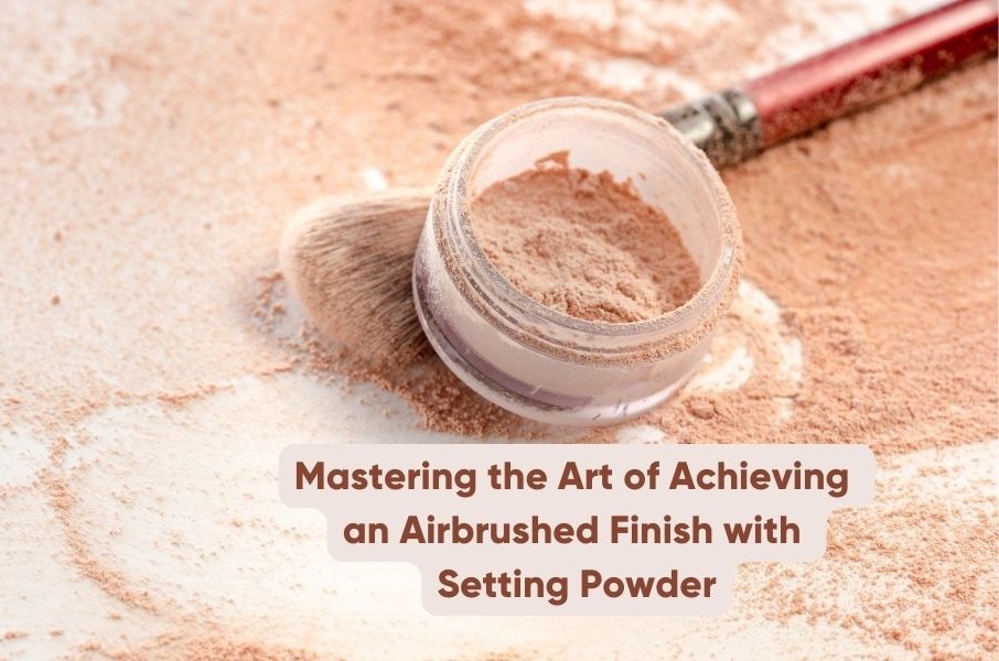 Mastering the Art of Achieving an Airbrushed Finish with Setting Powder