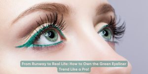 How to Own the Green Eyeliner Trend Like a Pro!