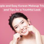 Simple and Easy Korean Makeup Tricks and Tips for a Youthful Look